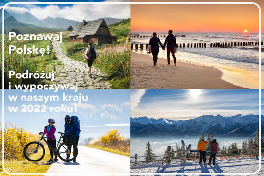 kolaż czterech zdjęć pięknych widoczków z Polski z napisem "Poznawaj Polskę! Podróżuj i wypoczywaj w naszym kraju w 2022 roku!"